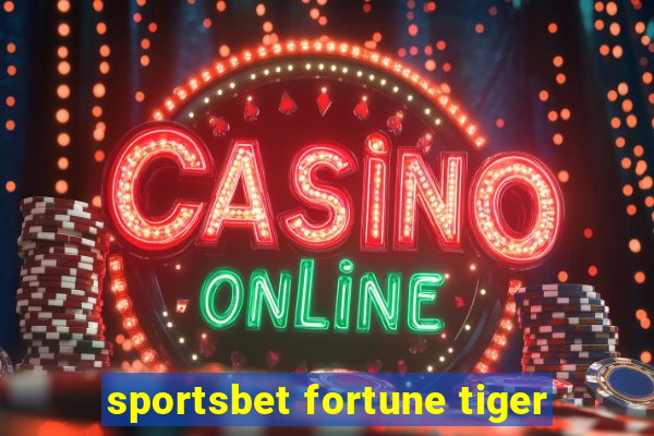 sportsbet fortune tiger